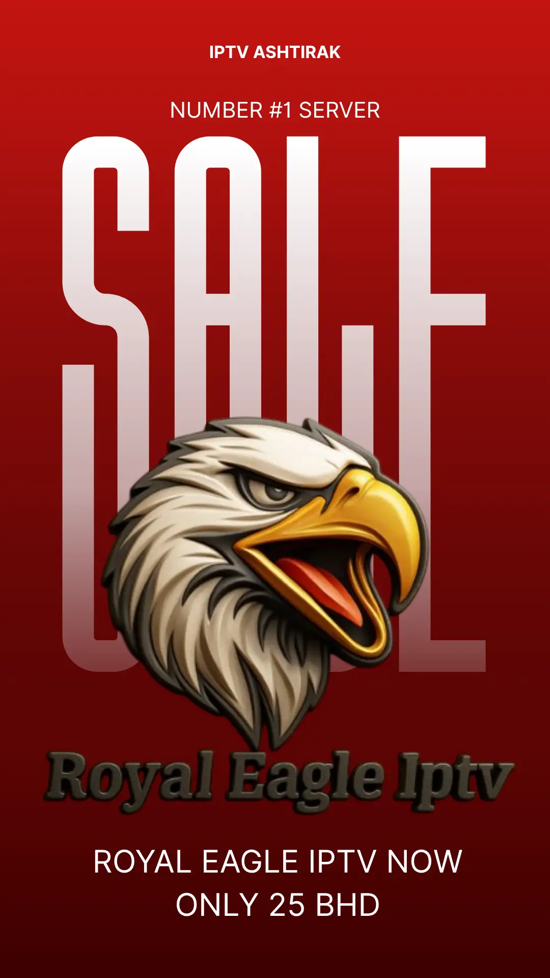 A logo featuring an eagle with the text "IPTV ASHTIRAK NUMBER #1 SERVER SALF Royal Eagle Iptv ROYAL EAGLE IPTV NOW ONLY 25 BHD" displayed prominently. The design includes elements typical of a poster or flyer, showcasing bold graphics.