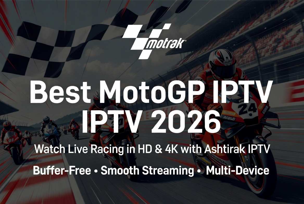 Ashtirak IPTV Best MotoGP 2026 banner - Watch live MotoGP racing in HD and 4K with buffer-free streaming